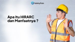 Apa itu HIRARC dan Manfaatnya - SafetyPoin