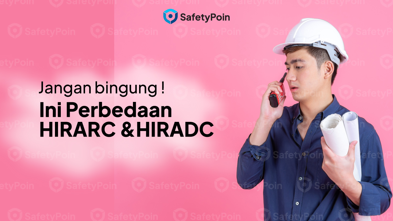 Perbedaan HIRARC dan HIRADC - SafetyPoin